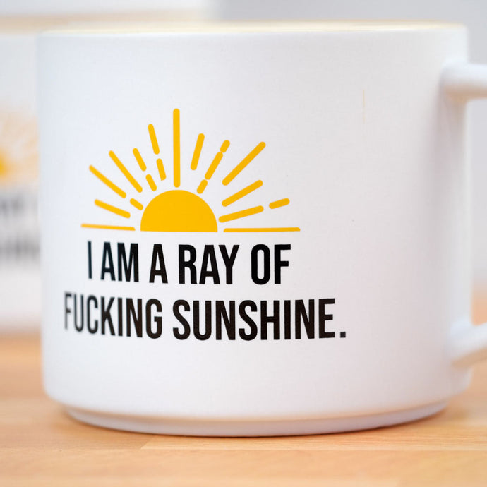 I AM A RAY OF F*ING SUNSHINE