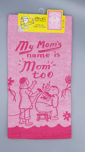 MY MOM'S NAME IS MOM TOO